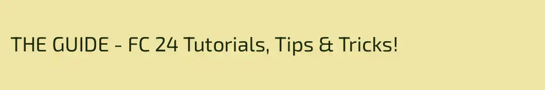 THE GUIDE - FC 24 Tutorials, Tips & Tricks!